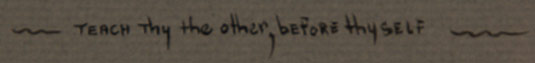 There is a small amount of grass below his feet and a line of text below the grass stating “teach thy the other, before thyself.”