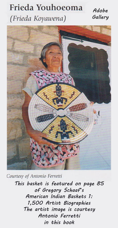 This basket is featured on page 85 of Gregory Schaaf’s American Indian Baskets 1: 1,500 Artist Biographies.  Frieda Youhoeoma image is courtesy Antonio Ferretti in this book.