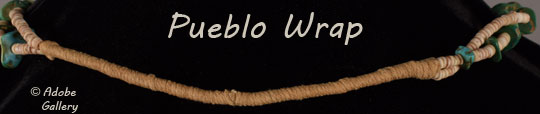 Pueblo Wrap: string wrapped around and coiled tightly - usually used in necklaces to secure them.