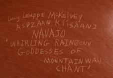 Near the base, the artist signed “Lucy Leupp McKelvey, Asdzaan Kiisaani, Navajo, ‘Whirling Rainbow Goddesses of Mountainway Chant.’”