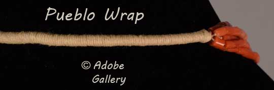  Pueblo Wrap: string wrapped around and coiled tightly - usually used in necklaces to secure them.